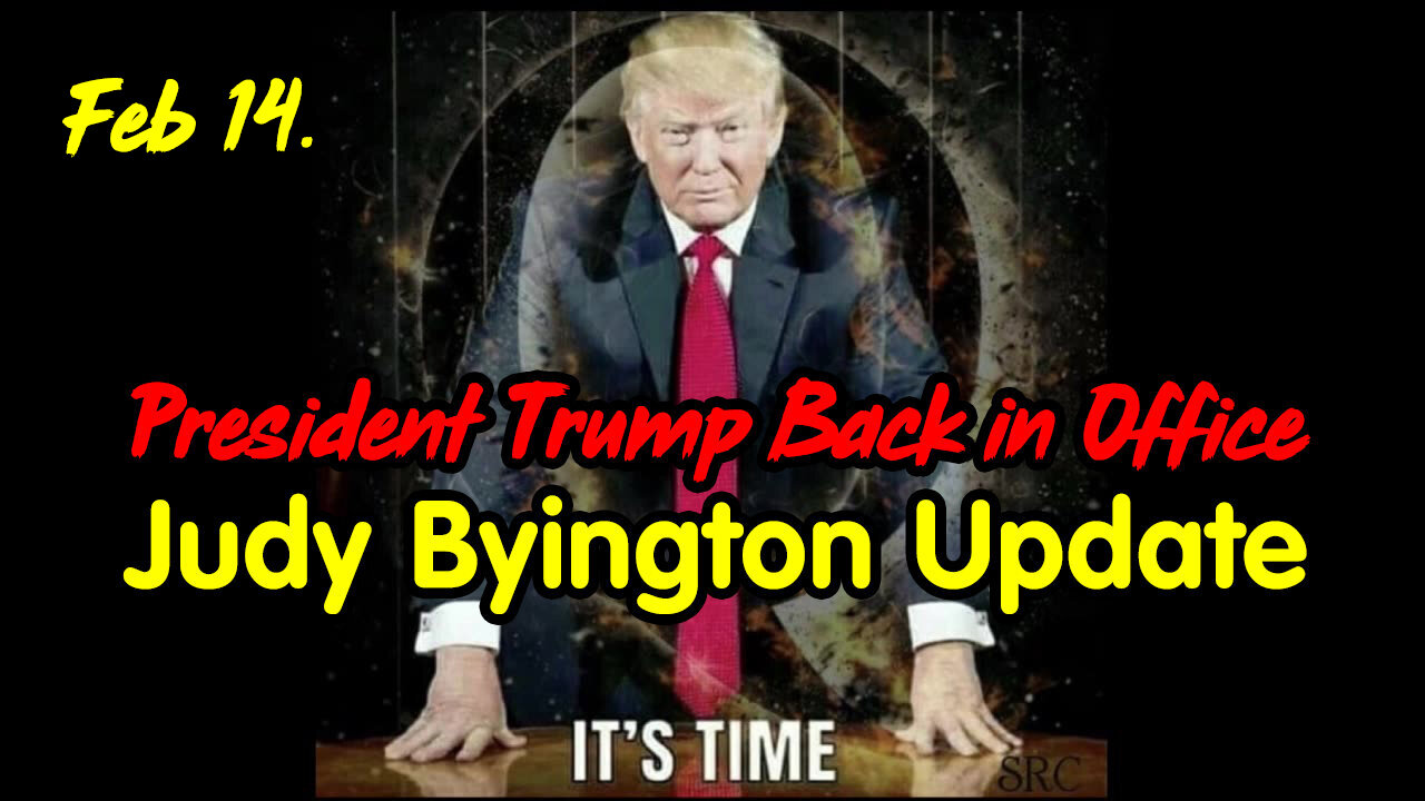 Judy Byington Update - President Trump Back in Office Feb 14.