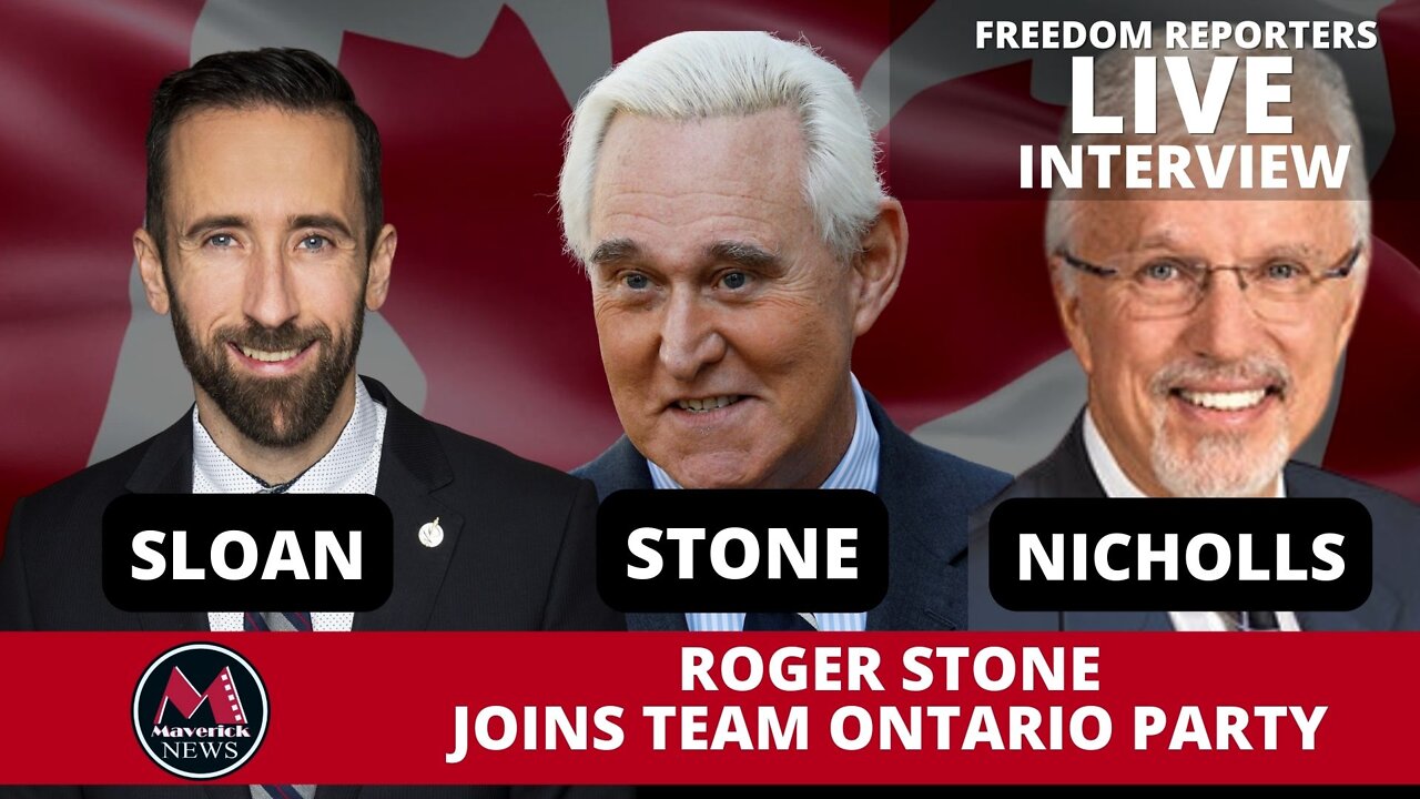 ROGER STONE JOINS ONTARIO PARTY: LIVE INTERVIEW WITH DEREK SLOAN & RICK NICHOLLS