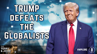 15 Nov 24, The Terry & Jesse Show: Trump Defeats the Globalists