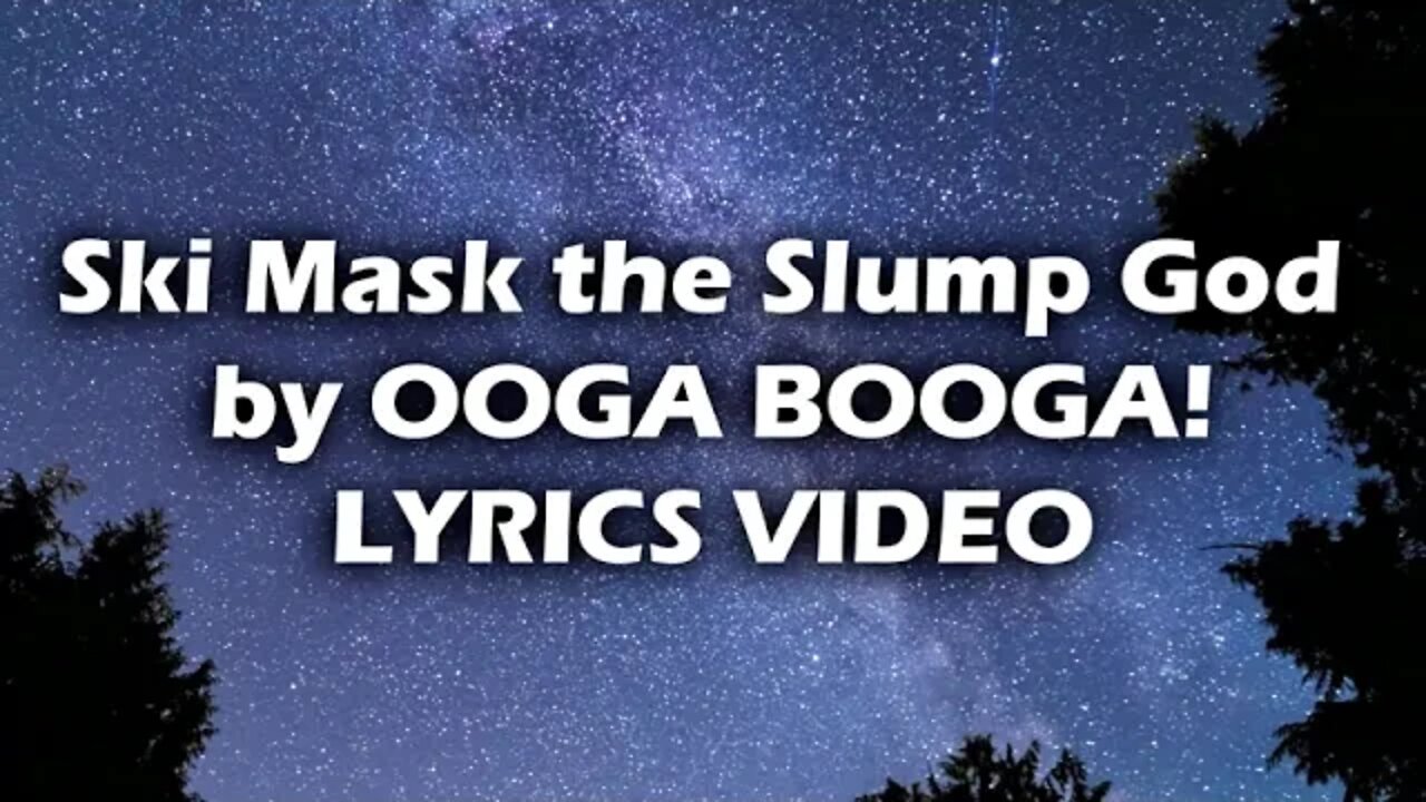 Ski Mask the Slump God OOGA BOOGA! Lyrics