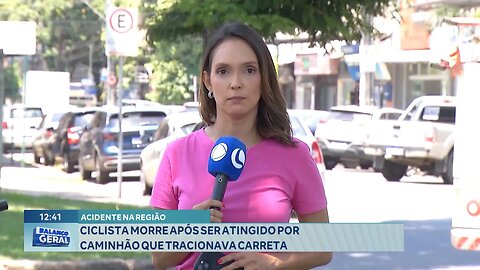 Acidente na Região: Ciclista Morre após ser Atingido por Caminhão que Tracionava Carreta.