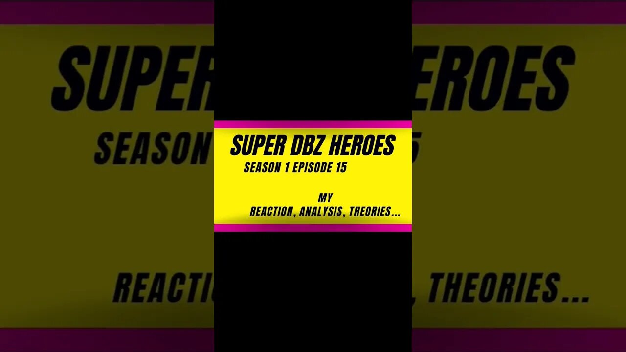 super dbz heroes reaction harsh&blunt s1 episode 15 voice short