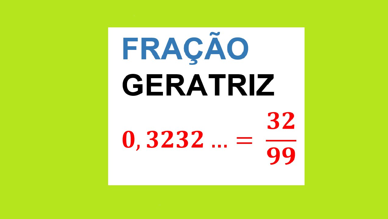 FRAÇÃO GERATRIZ - AULA 63