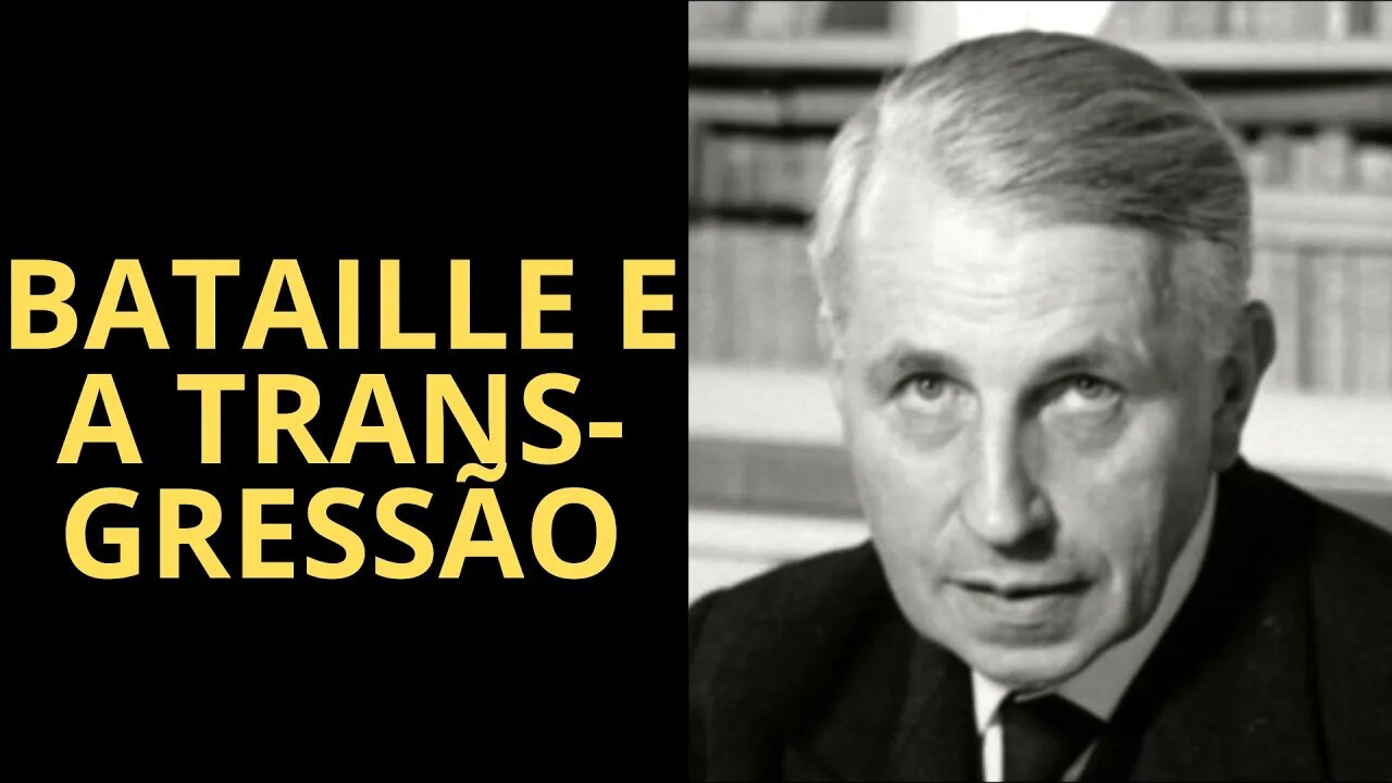 GEORGES BATAILLE E A TRANSGRESSÃO (PARTE 2)