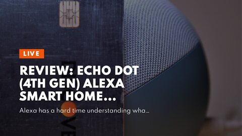 Review: Echo Dot (4th Gen) Alexa smart home start...