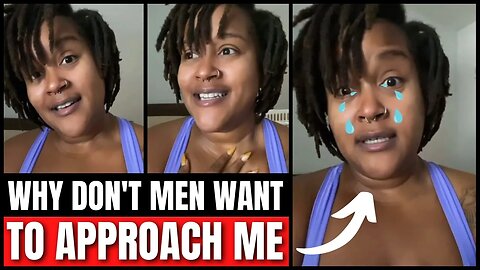 Woman Gets EMOTIONAL About Men Not WANTING Her!