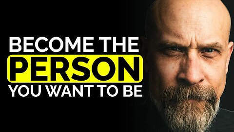 Become the Person YOU WANT TO BE – Self Motivation