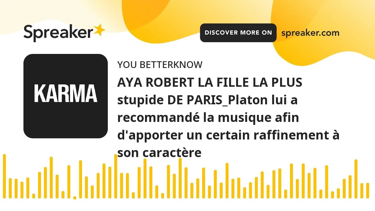 AYA ROBERT LA FILLE LA PLUS stupide DE PARIS_Platon lui a recommandé la musique afin d'apporter un c