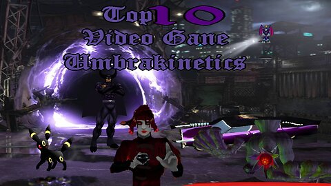 Top 10 Video Game Umbrakinetics