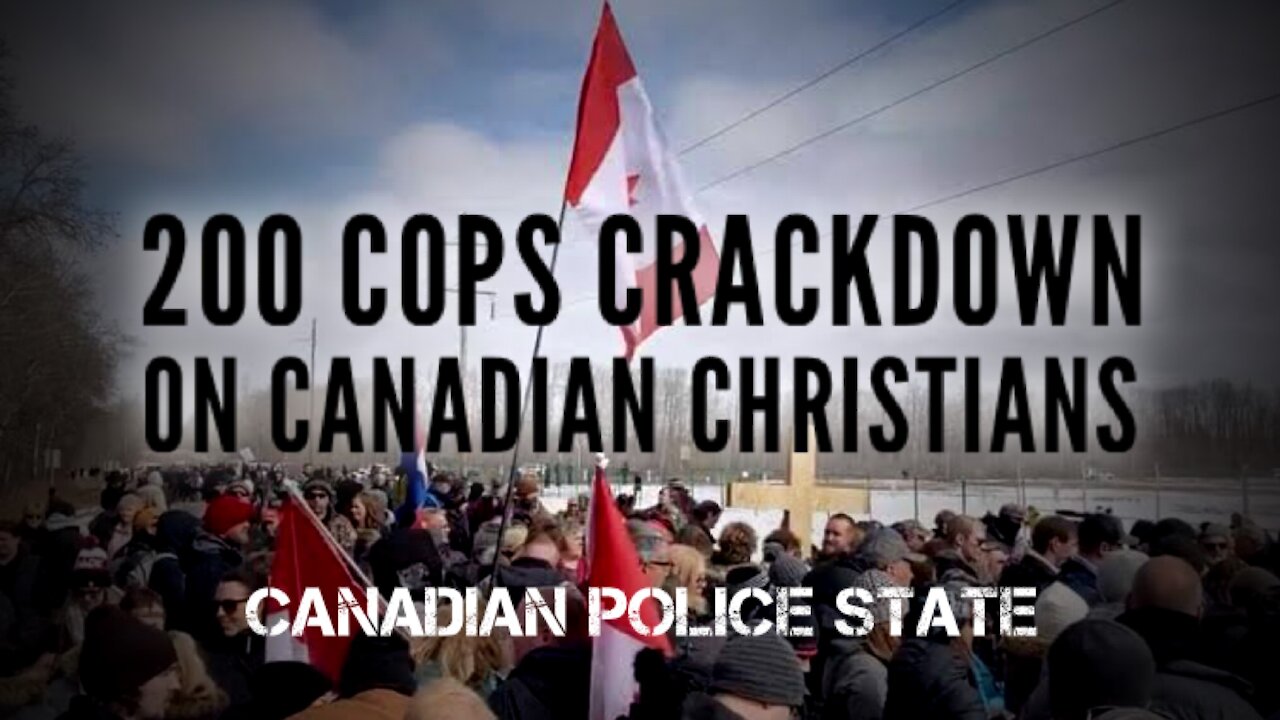 200 COPS CRACKDOWN ON CANADIAN CHRISTIANS - CANADIAN POLICE STATE