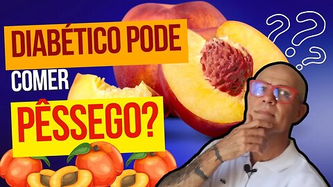 Diabético Pode Comer Pêssego? [ Fruta ou em lata ]