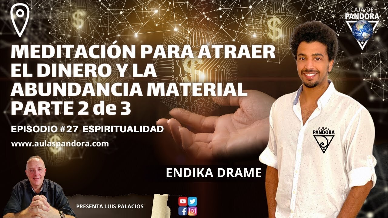 MEDITACIÓN PARA ATRAER EL DINERO Y LA ABUNDANCIA MATERIAL - PARTE 2 de 3 con Endika Drame