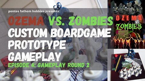 OZEMA vs Zombies - Custom Boardgame Prototype Game - Gameplay Round 2 - Episode 4