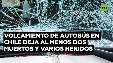 El volcamiento de un autobús deja al menos dos fallecidos y una veintena de heridos en Chile