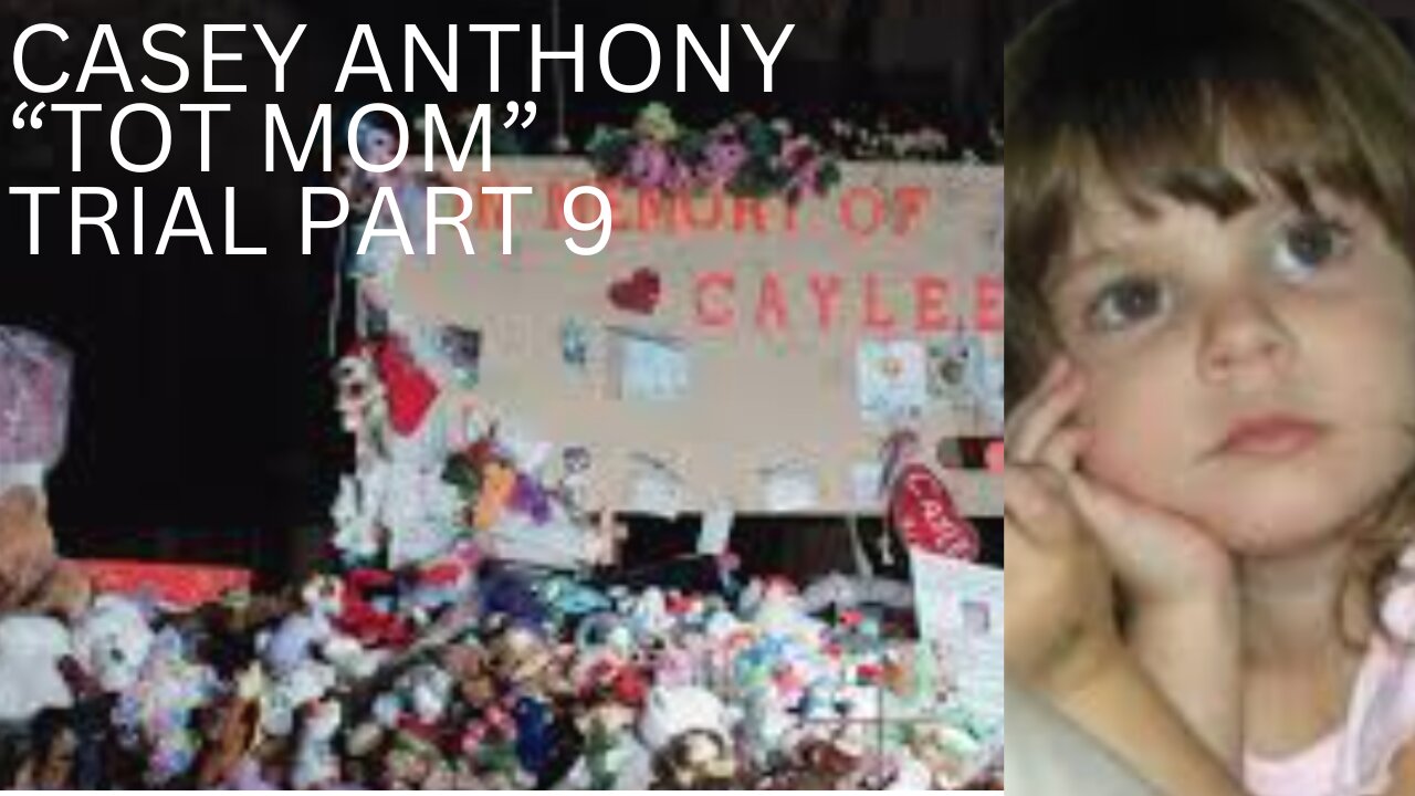 Casey Anthony "Tot Mom" Trial Part 9: The Tragic Story of Caylee Anthony