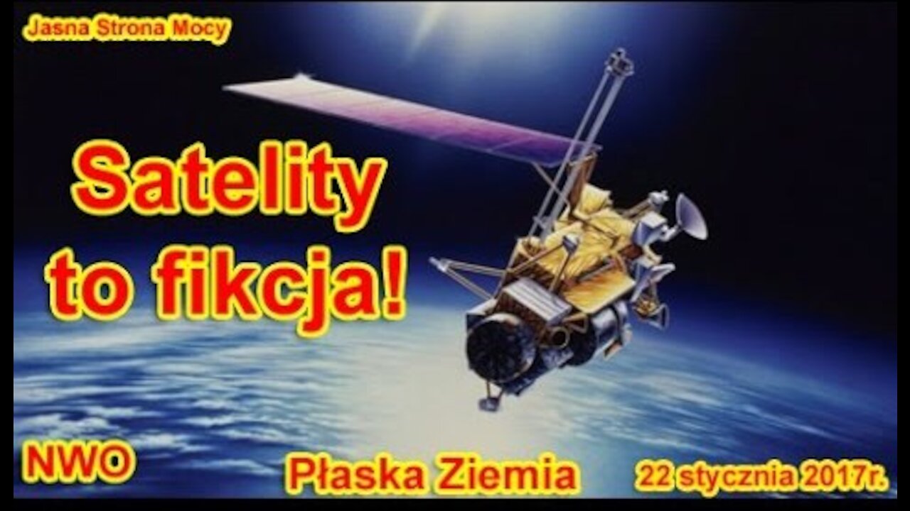 Satelity to fikcja. Płaska Ziemia. NWO
