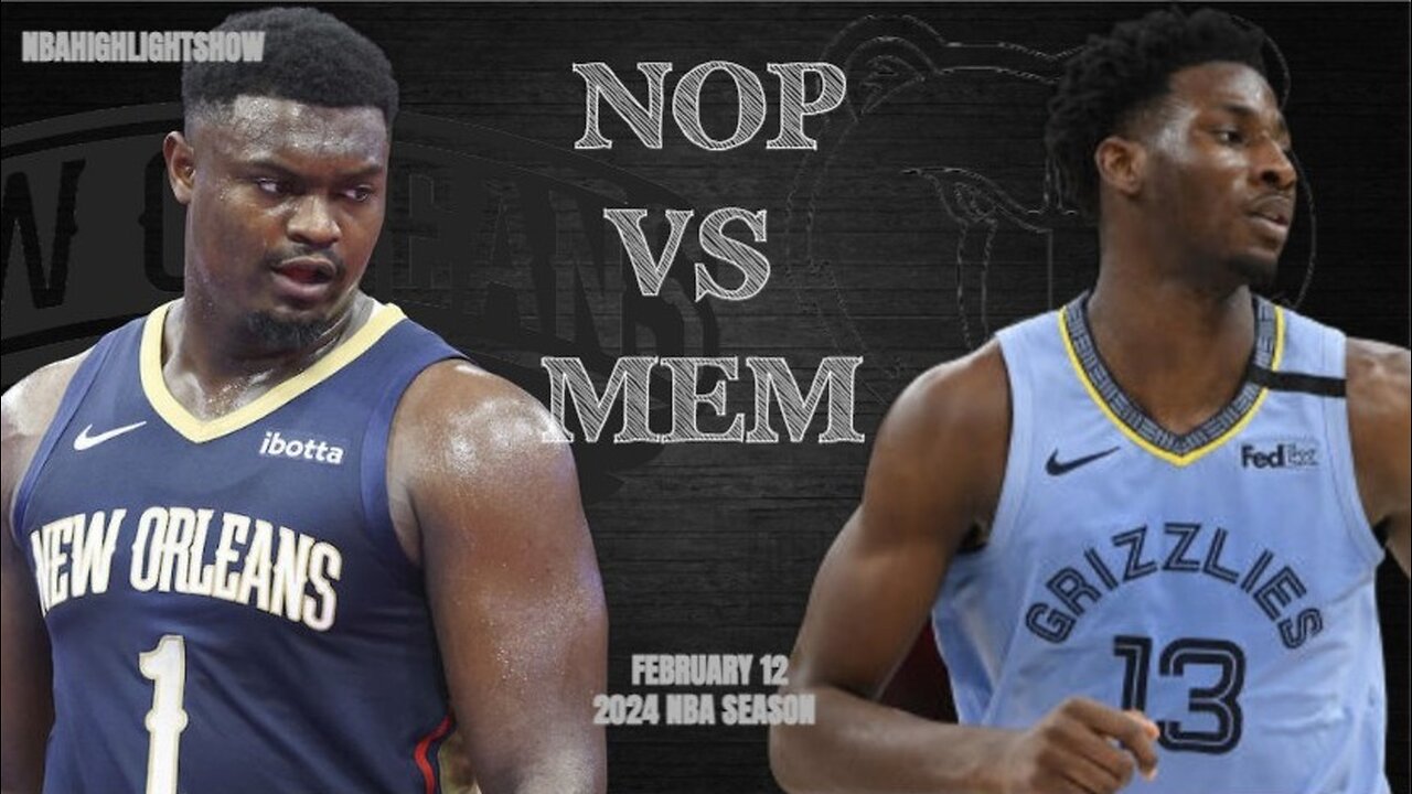 New Orleans Pelicans vs Memphis Grizzlies Full Game Highlights | Feb 12 | 2024 NBA Season