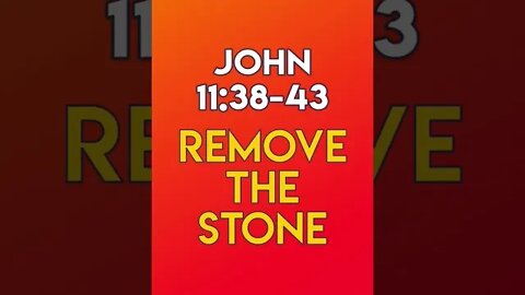 Remove The Stone - John 11:38-43