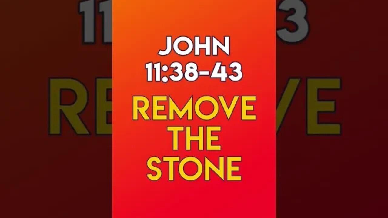 Remove The Stone - John 11:38-43