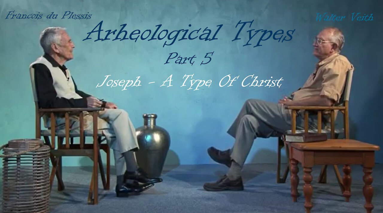 Archaeological Types - Part 5 - Joseph - A Type Of Christ by Walter Veith & Francois du Plessis