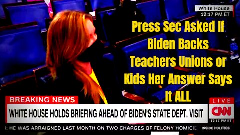 watch - Press Sec Asked If Biden Backs Teachers Unions or Kids