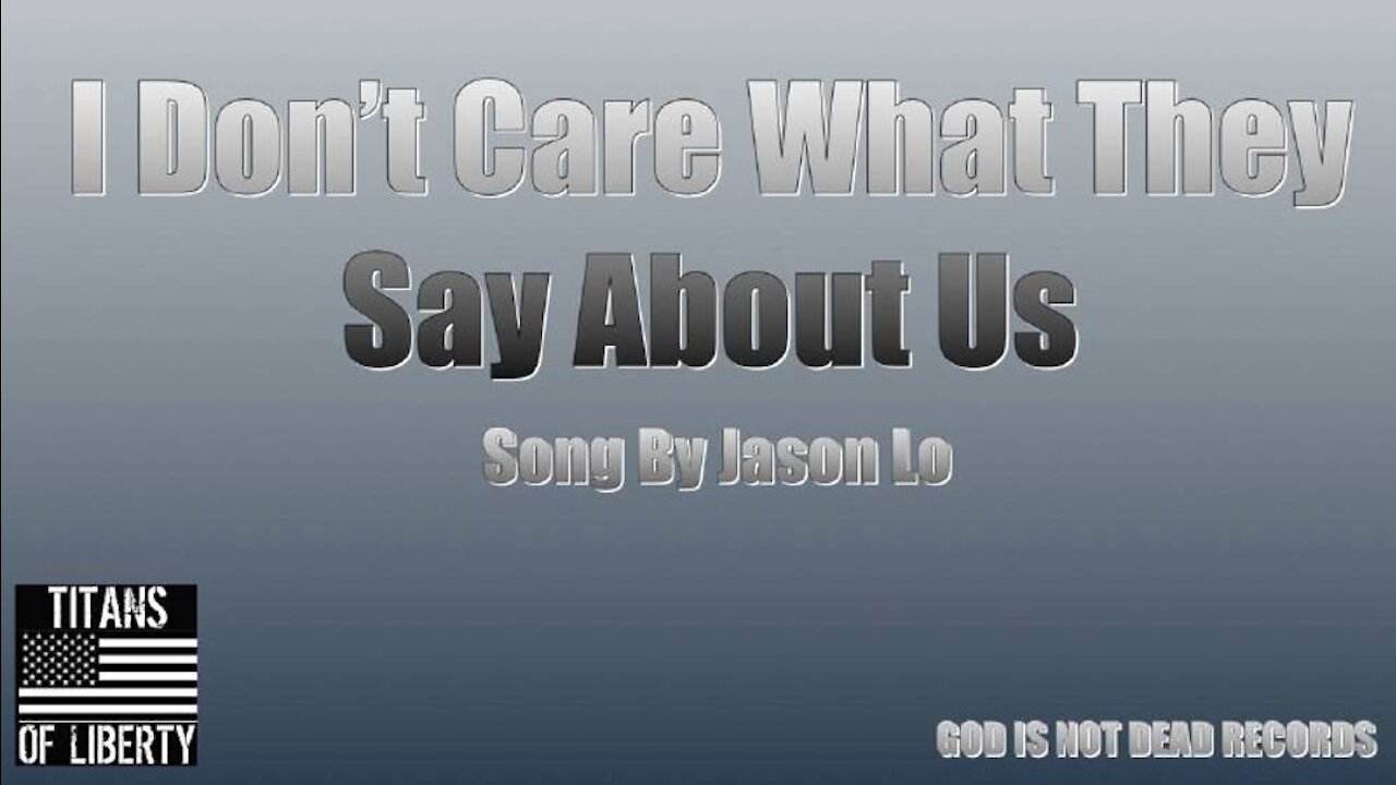 I Don't Care What They Say About Us!