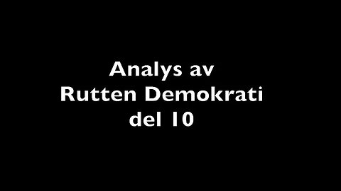 Analys av "Rutten demokrati" del 10