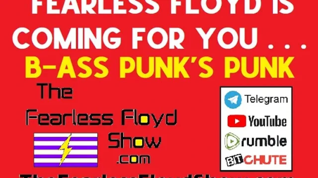 Fearless Floyd is coming for your B-Ass Punk!