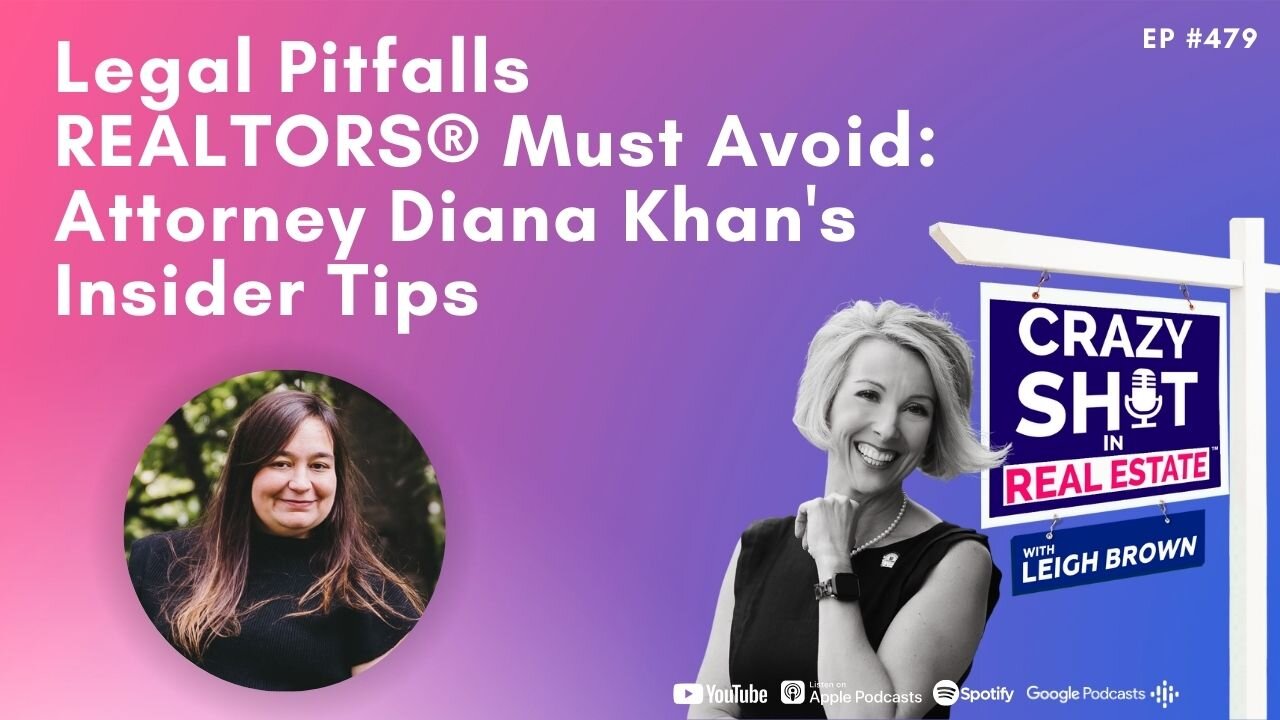 Legal Pitfalls REALTORS® Must Avoid: Attorney Diana Khan's Insider Tips