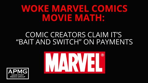 WOKE MARVEL Movie Math: Comic Creators Claim It’s “Bait and Switch” On Payments