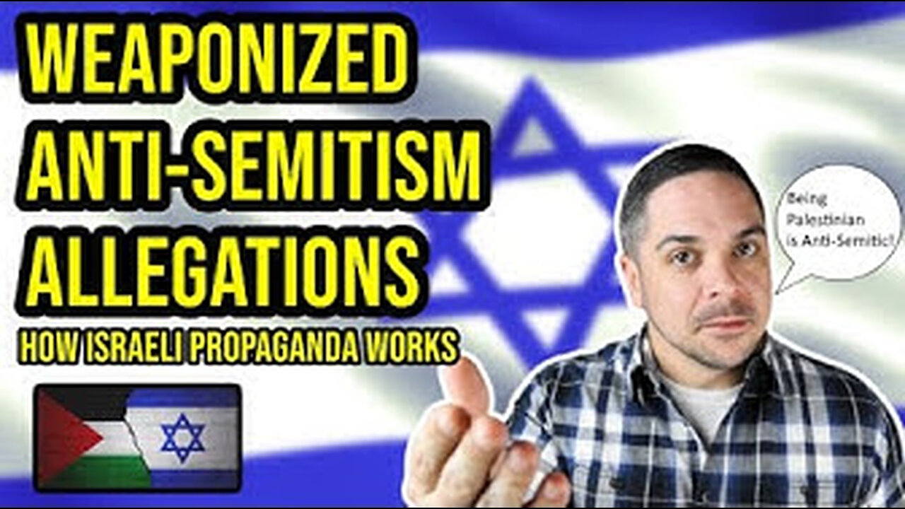 Weaponized Anti-Semitism Allegations: How Israel & Zionists Plays the Victim, Inverts Reality & Stifles Dissent