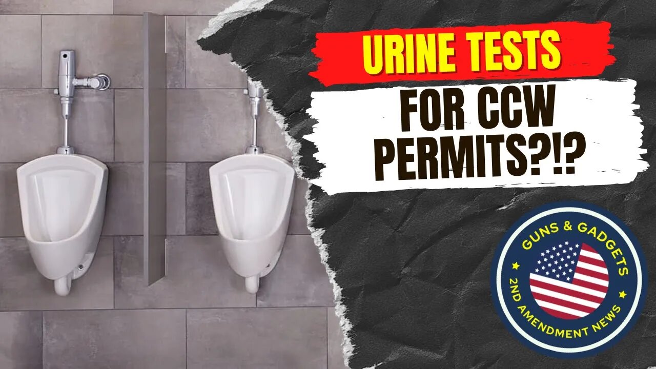 BREAKING: Urine Tests For CCW Permits?!?