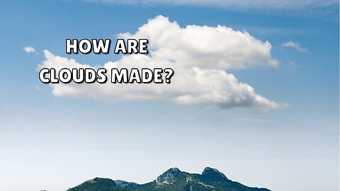 How are Clouds Made?