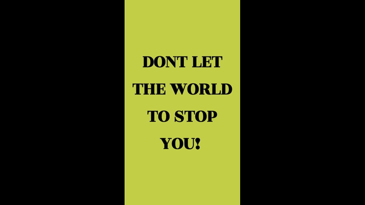 Don’t Let World Stop You! 💪🏼