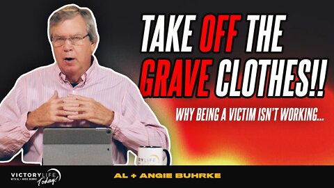 Take Off The Grave Clothes! | Victory Life Today