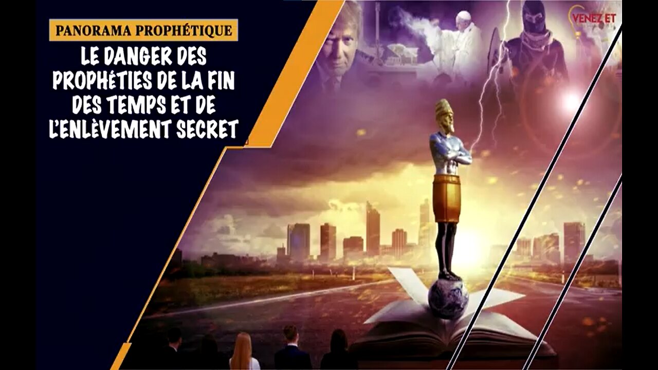 PANORAMA PROPHÉTIQUE Éviter le piège des prophéties de la fin des temps et lenlèvement secret