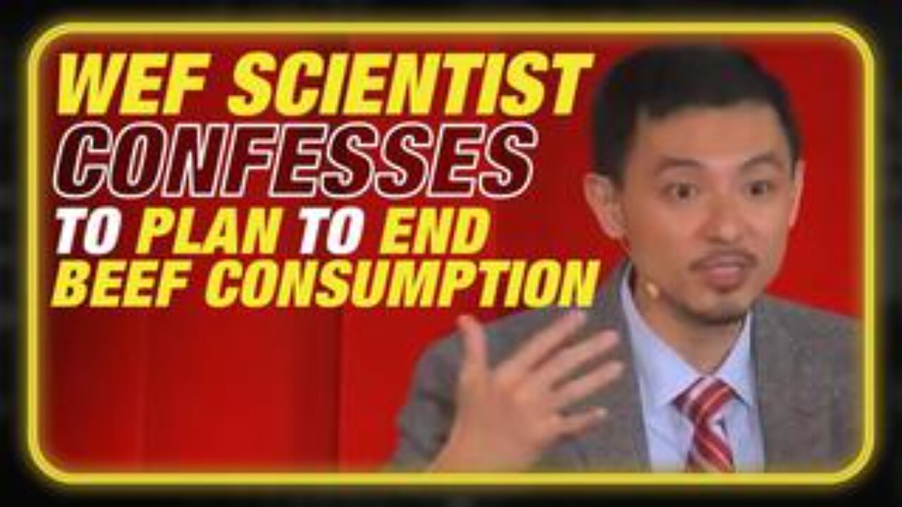 Nightmare Bombshell: WEF Scientist Confesses Plan to End Beef Consumption!