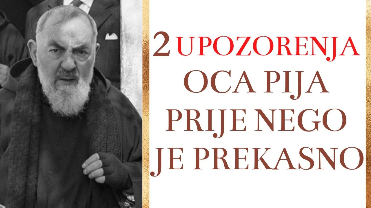 2 upozorenja oca Pija prije nego je bilo prekasno