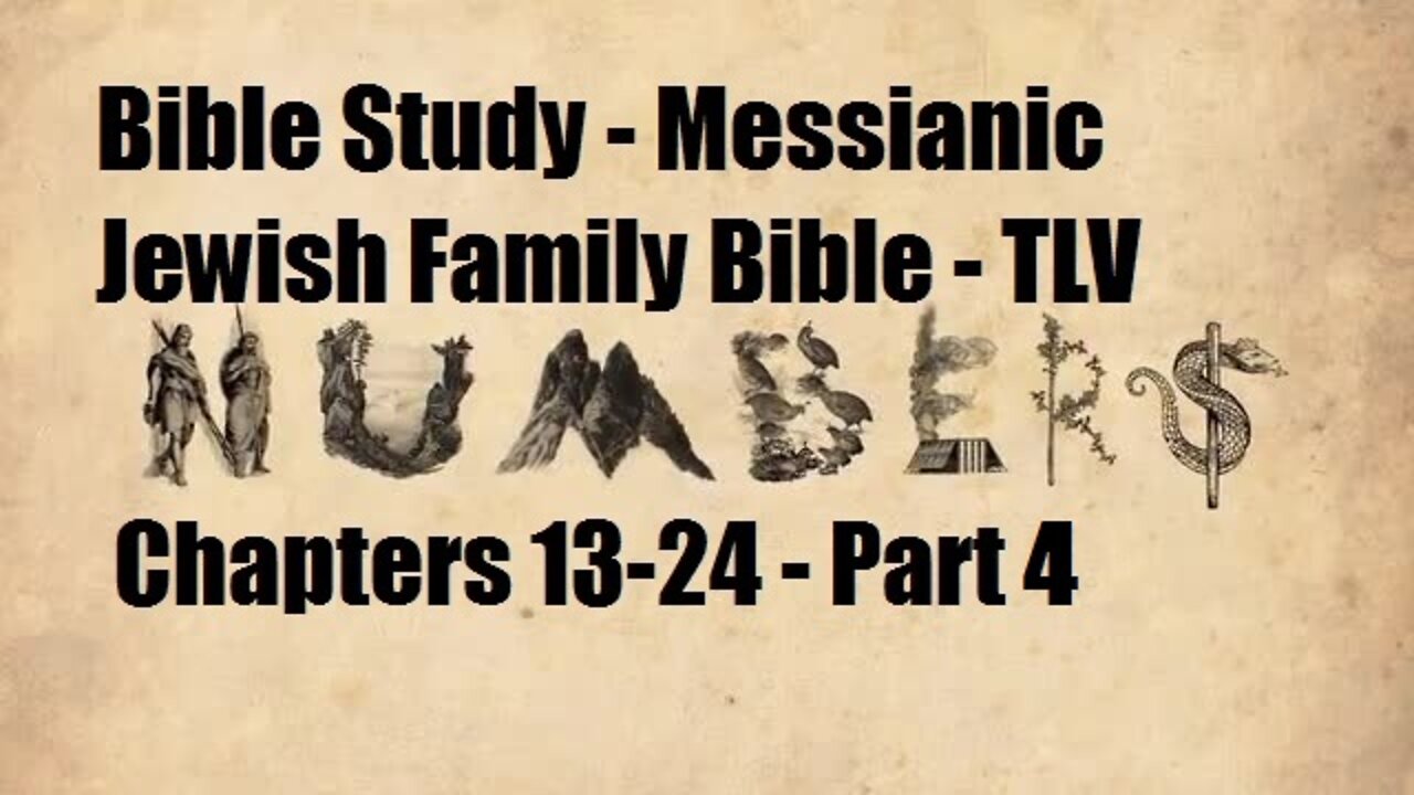 Bible Study - Messianic Jewish Family Bible - TLV - Numbers Chapters 13-24 - Part 4