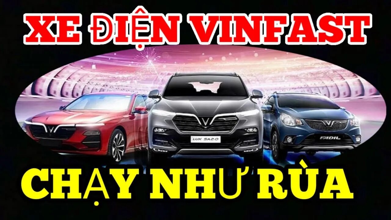 Xe Vinfast chạy như rùa bò yếu mà ra gió muốn trở thành số 1