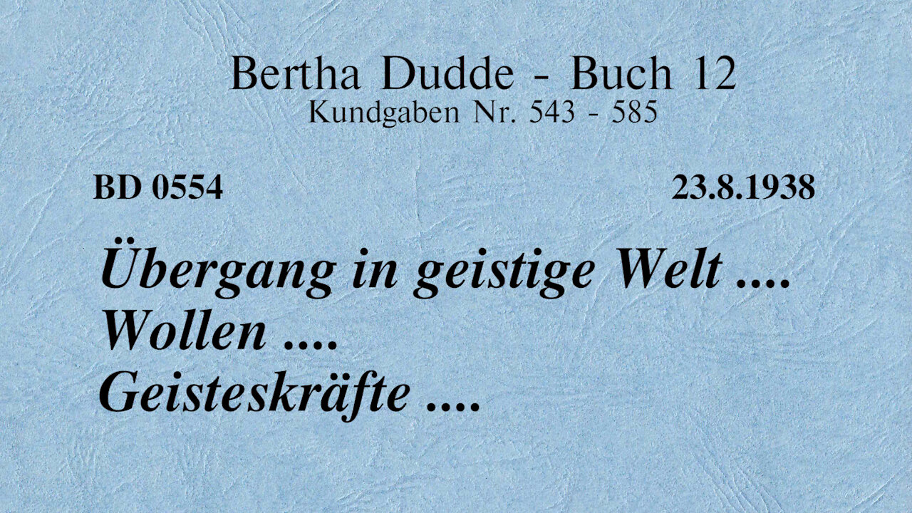 BD 0554 - ÜBERGANG IN GEISTIGE WELT .... WOLLEN .... GEISTESKRÄFTE ....