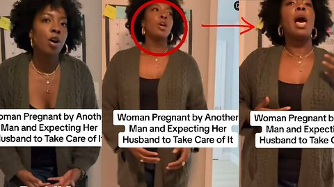 Wife Gets Pregnant By Another Man And Expects Husband To Pay