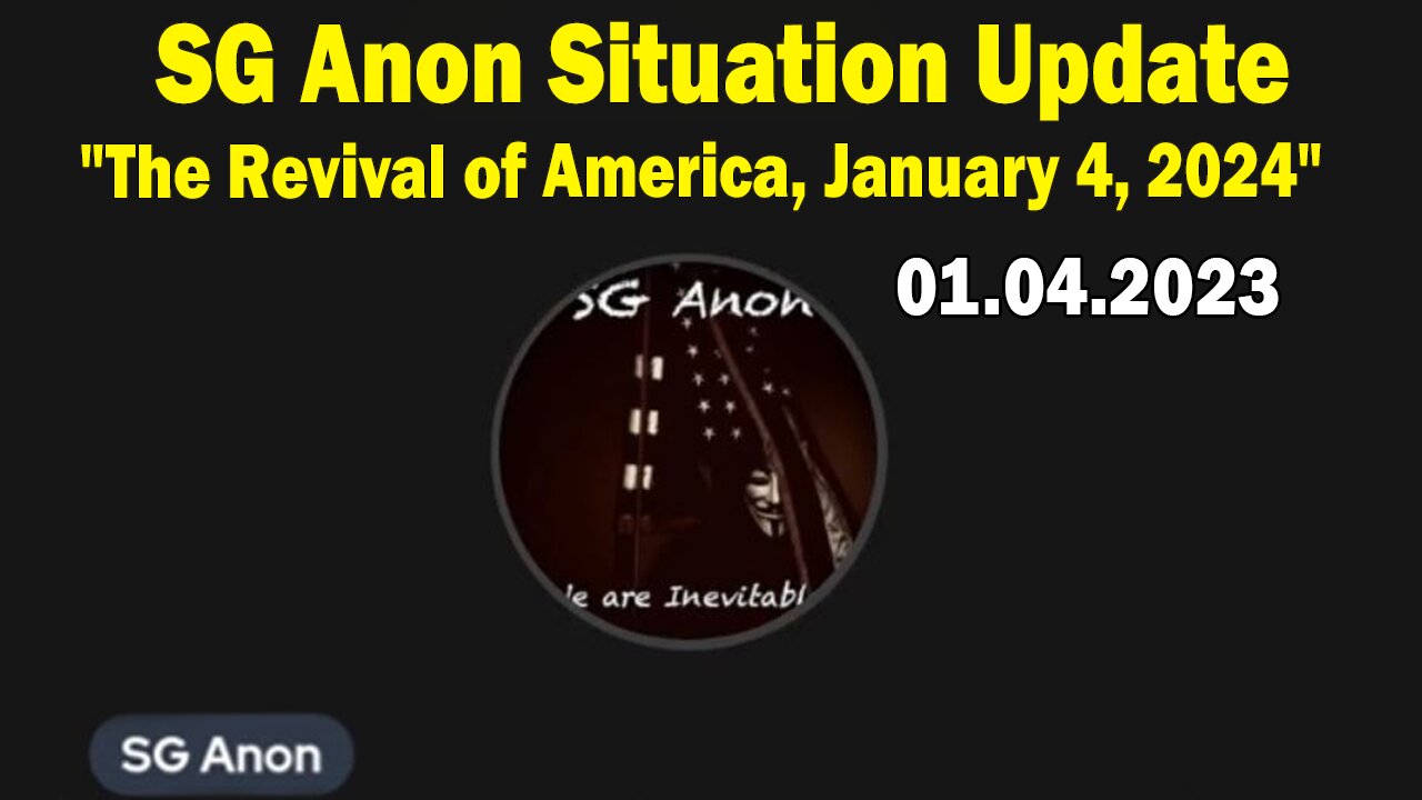 SG Anon Situation Update Jan 4: "The Revival of America, January 4, 2024"