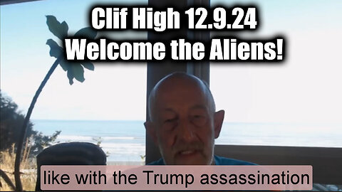 Clif High 12.9.24 - Welcome the Aliens!