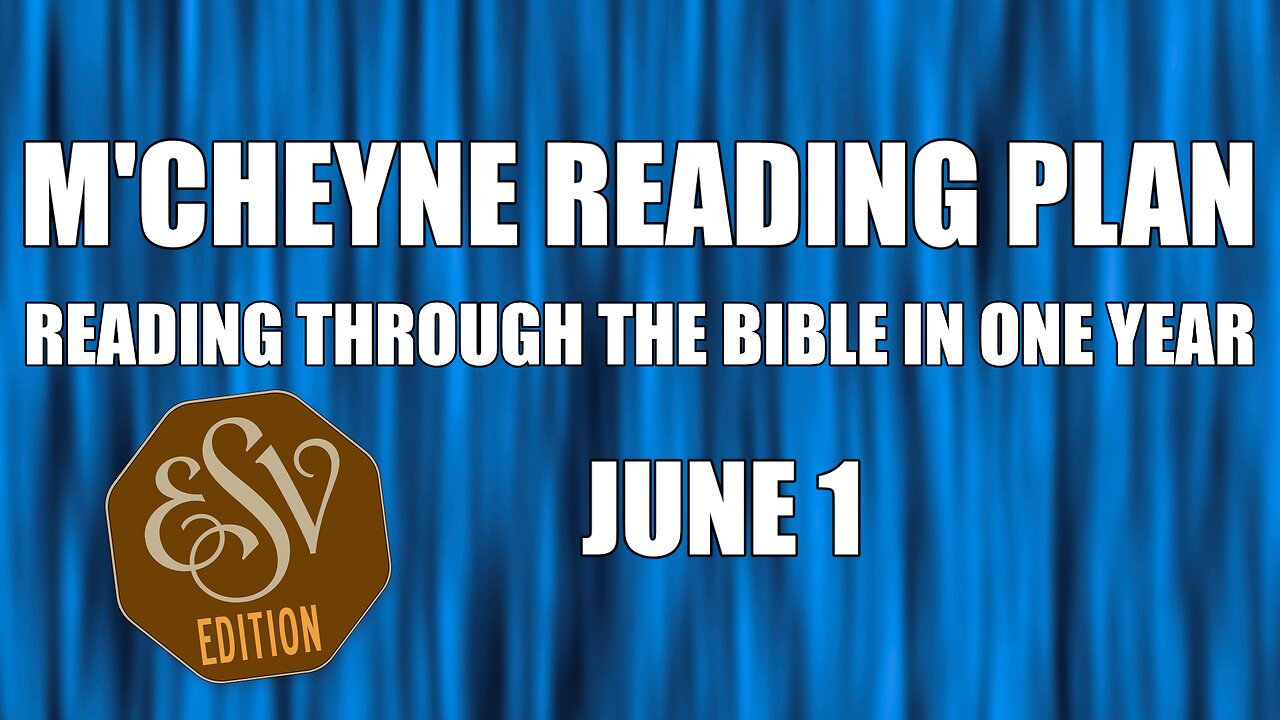 Day 152 - June 1 - Bible in a Year - ESV Edition