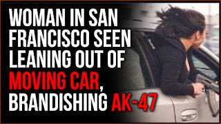 Lady Arrested Waving AK-47 Out Car Window, California Is The New Wild, Wild West