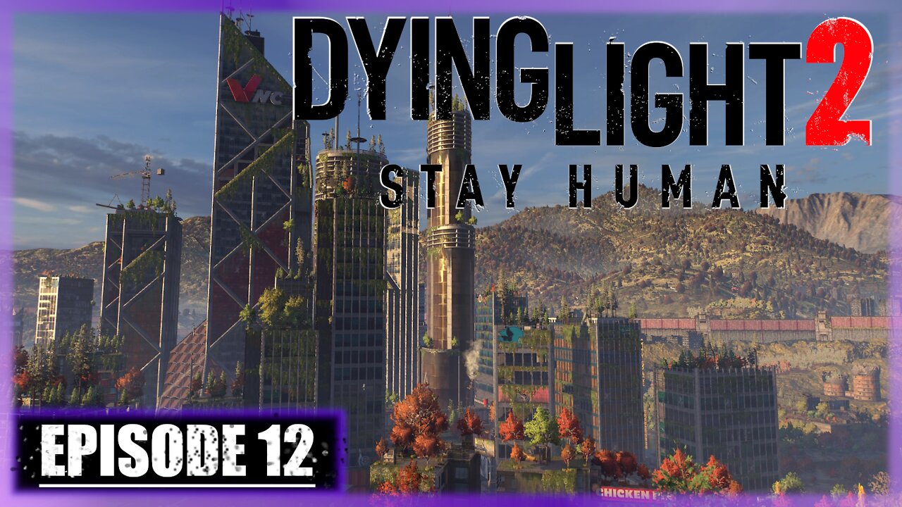 Dying Light 2, Stay Human | Playthrough | Episode 12