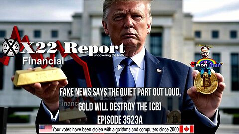 Ep. 3523a - Fake News Says The Quiet Part Out Loud, Gold Will Destroy The [CB]