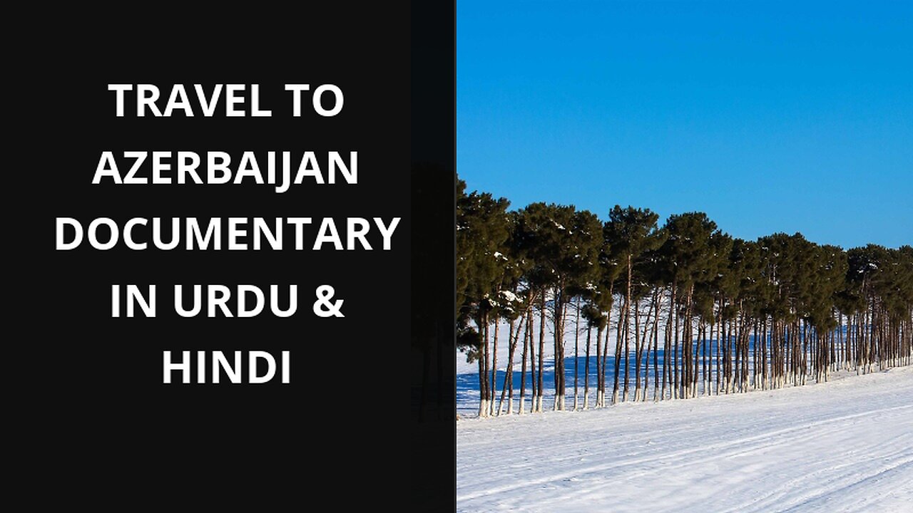 Travel To Azerbaijan Documentary In Urdu & Hindi.