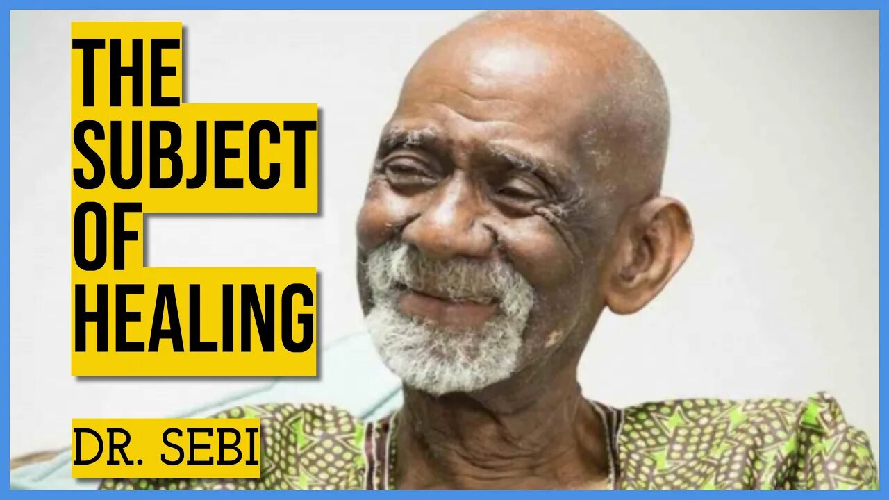 Dr Sebi - THE SUBJECT OF HEALING (FULL) & PROFESSOR SIMMONS (Patient) TESTIMONY